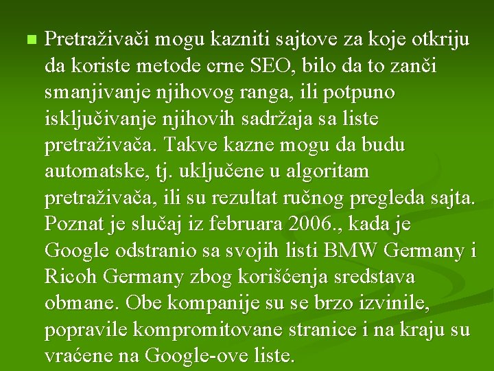 n Pretraživači mogu kazniti sajtove za koje otkriju da koriste metode crne SEO, bilo