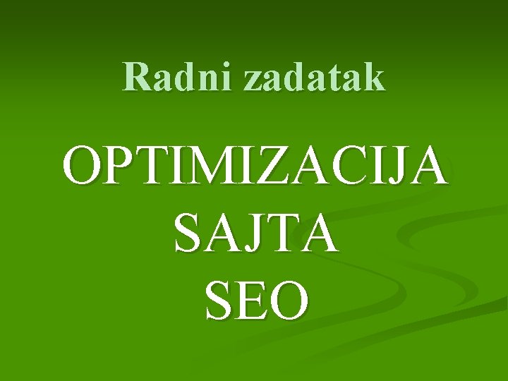 Radni zadatak OPTIMIZACIJA SAJTA SEO 