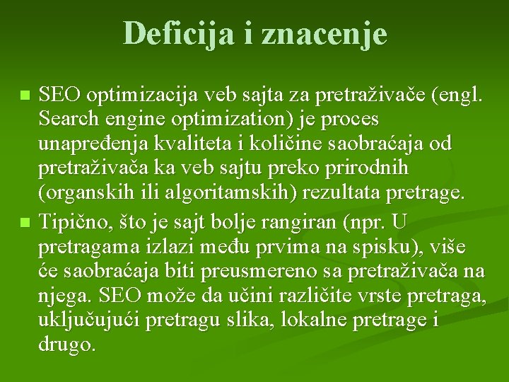 Deficija i znacenje SEO optimizacija veb sajta za pretraživače (engl. Search engine optimization) je