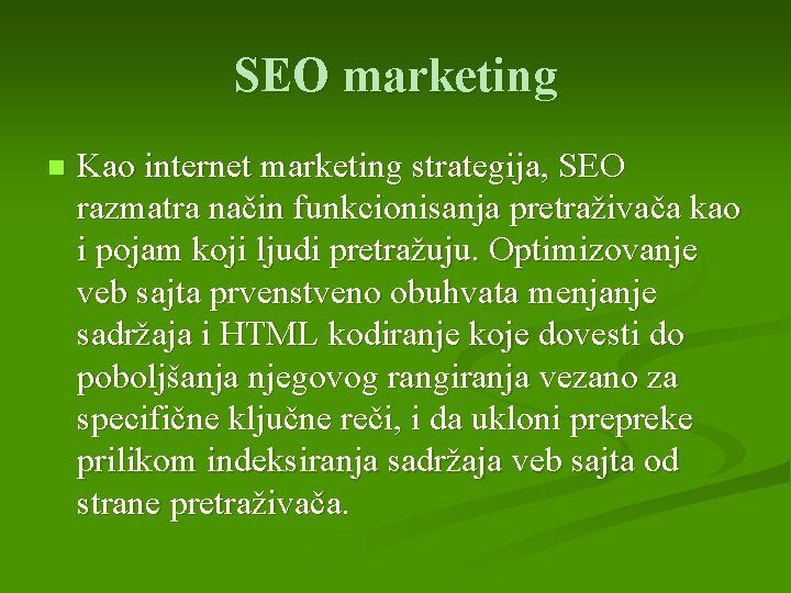 SEO marketing n Kao internet marketing strategija, SEO razmatra način funkcionisanja pretraživača kao i