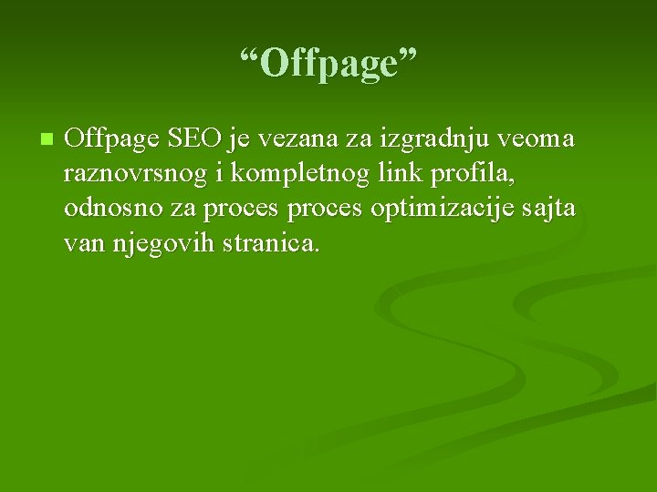 “Offpage” n Offpage SEO je vezana za izgradnju veoma raznovrsnog i kompletnog link profila,