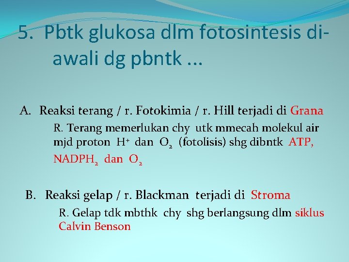 5. Pbtk glukosa dlm fotosintesis diawali dg pbntk. . . A. Reaksi terang /