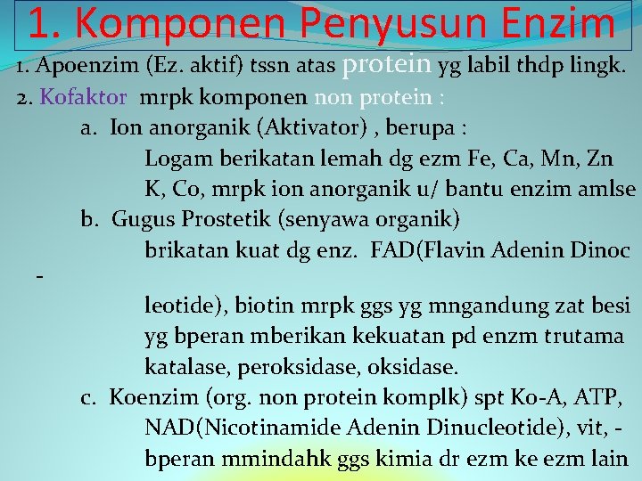 1. Komponen Penyusun Enzim 1. Apoenzim (Ez. aktif) tssn atas protein yg labil thdp