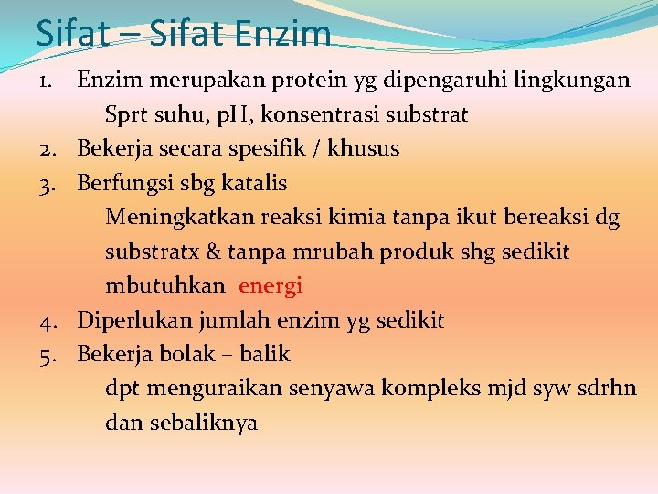 Sifat – Sifat Enzim 1. Enzim merupakan protein yg dipengaruhi lingkungan Sprt suhu, p.