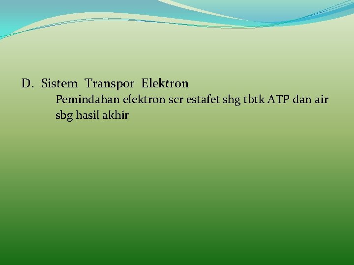 D. Sistem Transpor Elektron Pemindahan elektron scr estafet shg tbtk ATP dan air sbg