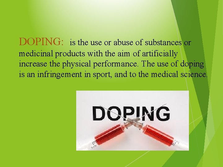 DOPING: is the use or abuse of substances or medicinal products with the aim