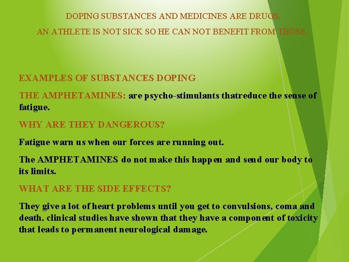 DOPING SUBSTANCES AND MEDICINES ARE DRUGS. AN ATHLETE IS NOT SICK SO HE CAN
