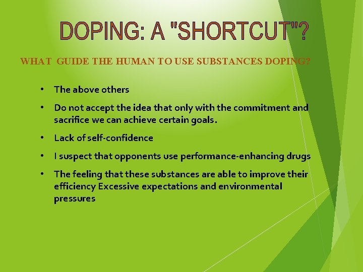 WHAT GUIDE THE HUMAN TO USE SUBSTANCES DOPING? • The above others • Do