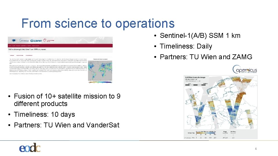 From science to operations • Sentinel-1(A/B) SSM 1 km • Timeliness: Daily • Partners: