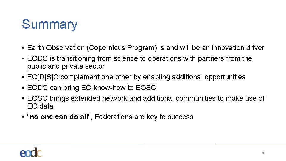Summary • Earth Observation (Copernicus Program) is and will be an innovation driver •