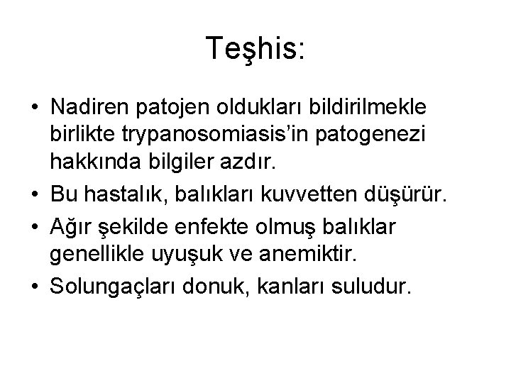 Teşhis: • Nadiren patojen oldukları bildirilmekle birlikte trypanosomiasis’in patogenezi hakkında bilgiler azdır. • Bu