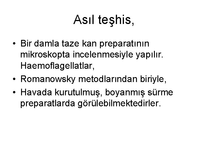 Asıl teşhis, • Bir damla taze kan preparatının mikroskopta incelenmesiyle yapılır. Haemoflagellatlar, • Romanowsky