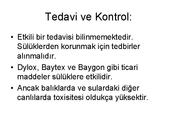 Tedavi ve Kontrol: • Etkili bir tedavisi bilinmemektedir. Sülüklerden korunmak için tedbirler alınmalıdır. •
