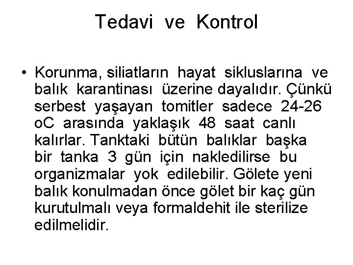 Tedavi ve Kontrol • Korunma, siliatların hayat sikluslarına ve balık karantinası üzerine dayalıdır. Çünkü