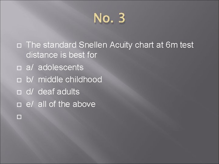 No. 3 The standard Snellen Acuity chart at 6 m test distance is best