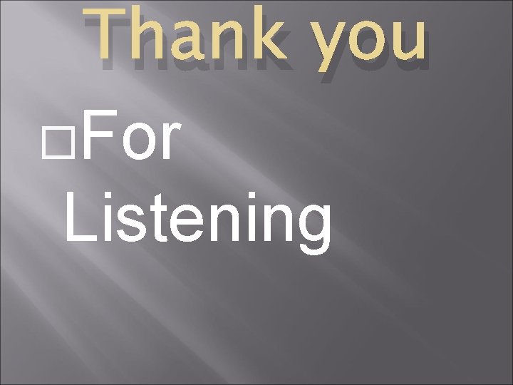 Thank you For Listening 