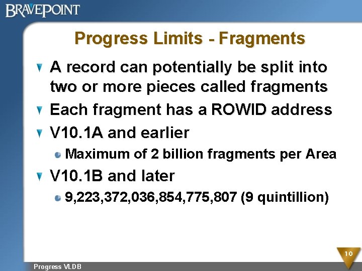 Progress Limits - Fragments A record can potentially be split into two or more