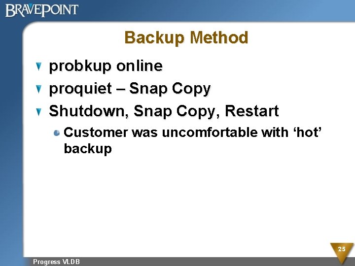 Backup Method probkup online proquiet – Snap Copy Shutdown, Snap Copy, Restart Customer was