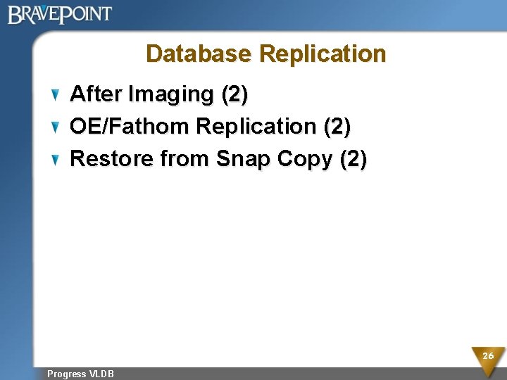 Database Replication After Imaging (2) OE/Fathom Replication (2) Restore from Snap Copy (2) 26