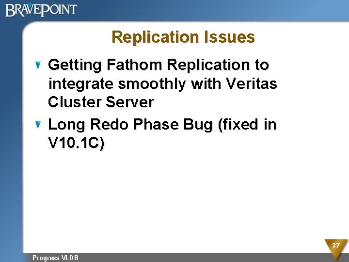 Replication Issues Getting Fathom Replication to integrate smoothly with Veritas Cluster Server Long Redo