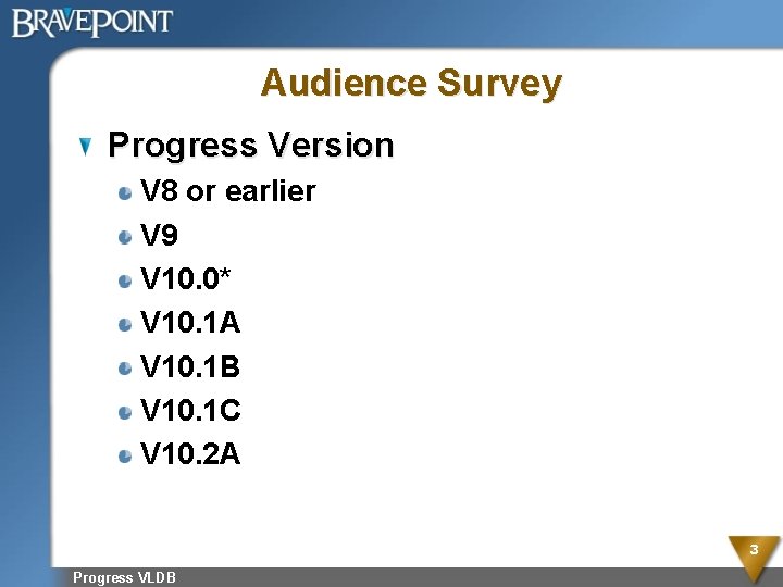Audience Survey Progress Version V 8 or earlier V 9 V 10. 0* V