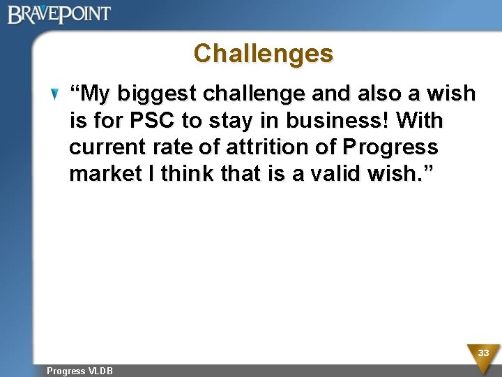 Challenges “My biggest challenge and also a wish is for PSC to stay in