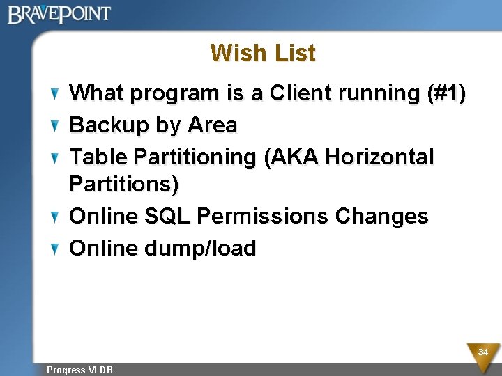 Wish List What program is a Client running (#1) Backup by Area Table Partitioning