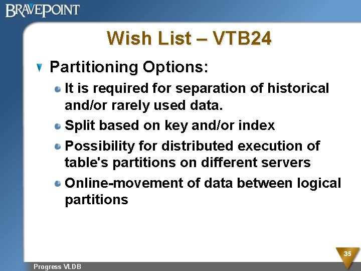 Wish List – VTB 24 Partitioning Options: It is required for separation of historical
