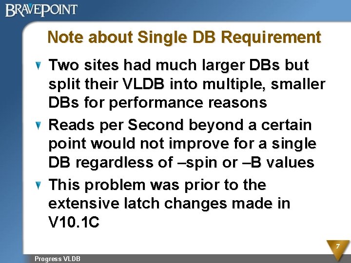 Note about Single DB Requirement Two sites had much larger DBs but split their