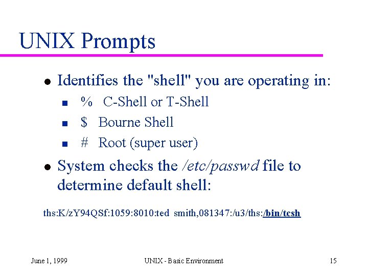 UNIX Prompts l Identifies the "shell" you are operating in: n n n l UNIX Prompts l Identifies the "shell" you are operating in: n n n l