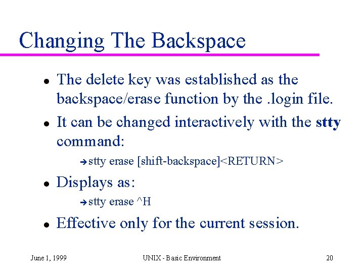 Changing The Backspace l l The delete key was established as the backspace/erase function Changing The Backspace l l The delete key was established as the backspace/erase function