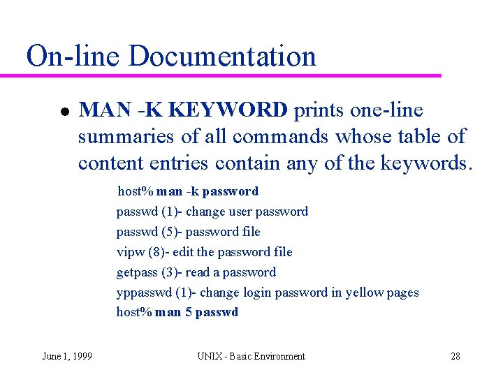 On-line Documentation l MAN -K KEYWORD prints one-line summaries of all commands whose table On-line Documentation l MAN -K KEYWORD prints one-line summaries of all commands whose table