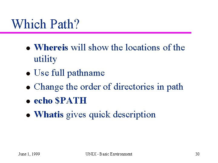 Which Path? l l l Whereis will show the locations of the utility Use Which Path? l l l Whereis will show the locations of the utility Use