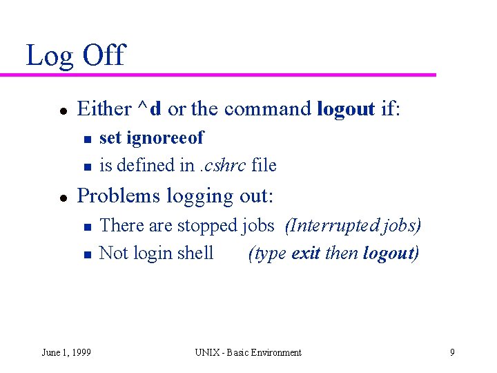 Log Off l Either ^d or the command logout if: n n l set Log Off l Either ^d or the command logout if: n n l set