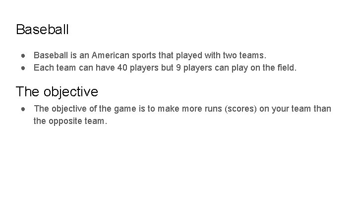 Baseball ● Baseball is an American sports that played with two teams. ● Each Baseball ● Baseball is an American sports that played with two teams. ● Each