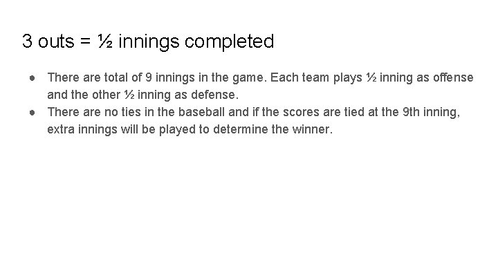 3 outs = ½ innings completed ● There are total of 9 innings in