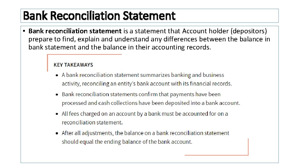 Bank Reconciliation Statement • Bank reconciliation statement is a statement that Account holder (depositors)