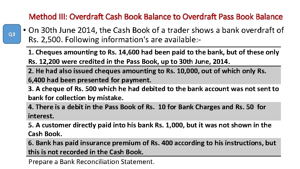 Method III: Overdraft Cash Book Balance to Overdraft Pass Book Balance Q 3 •