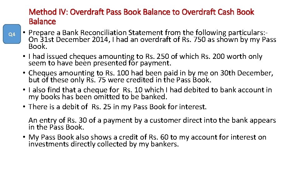 Method IV: Overdraft Pass Book Balance to Overdraft Cash Book Balance Q 4 •