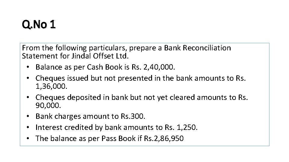 Q. No 1 From the following particulars, prepare a Bank Reconciliation Statement for Jindal