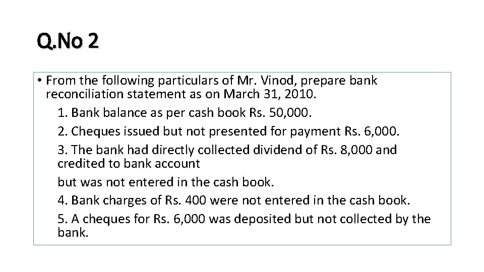 Q. No 2 • From the following particulars of Mr. Vinod, prepare bank reconciliation