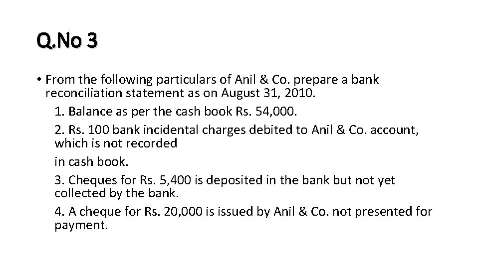 Q. No 3 • From the following particulars of Anil & Co. prepare a