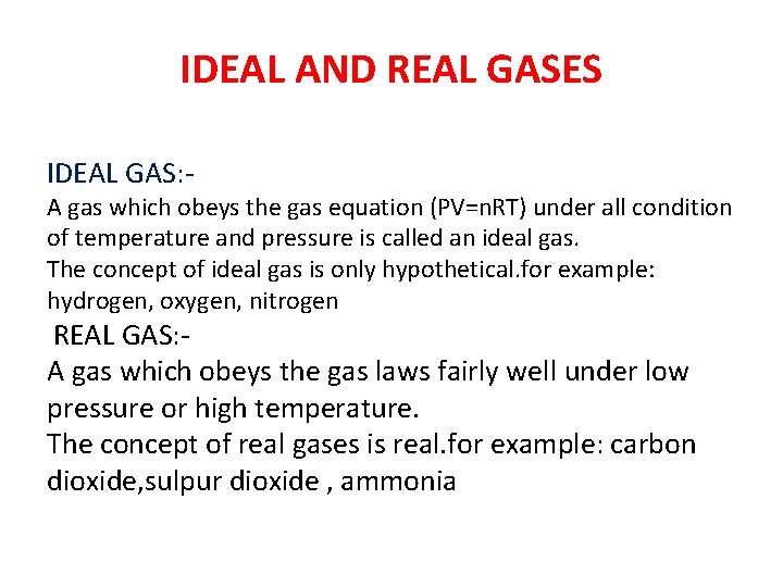 IDEAL AND REAL GASES IDEAL GAS: - A gas which obeys the gas equation