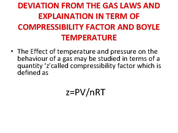 DEVIATION FROM THE GAS LAWS AND EXPLAINATION IN TERM OF COMPRESSIBILITY FACTOR AND BOYLE