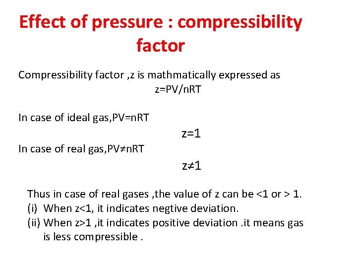 Effect of pressure : compressibility factor Compressibility factor , z is mathmatically expressed as