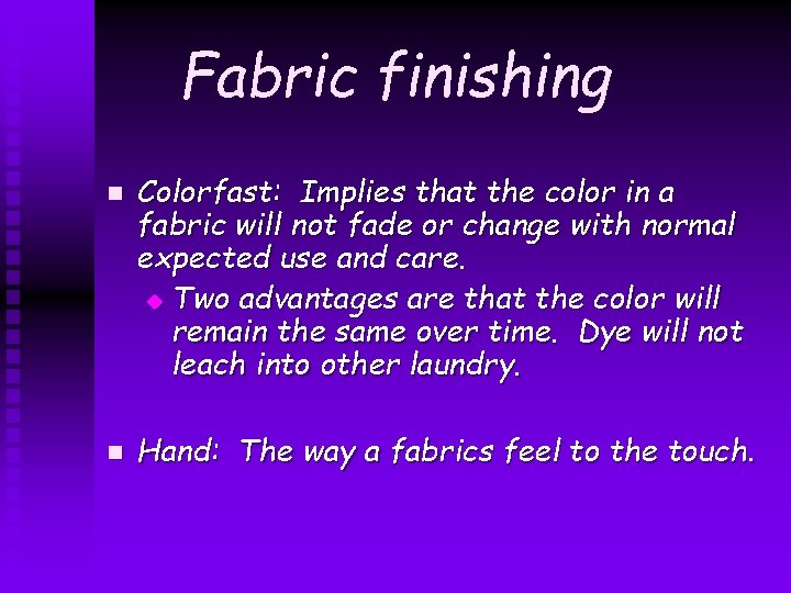 Fabric finishing n n Colorfast: Implies that the color in a fabric will not