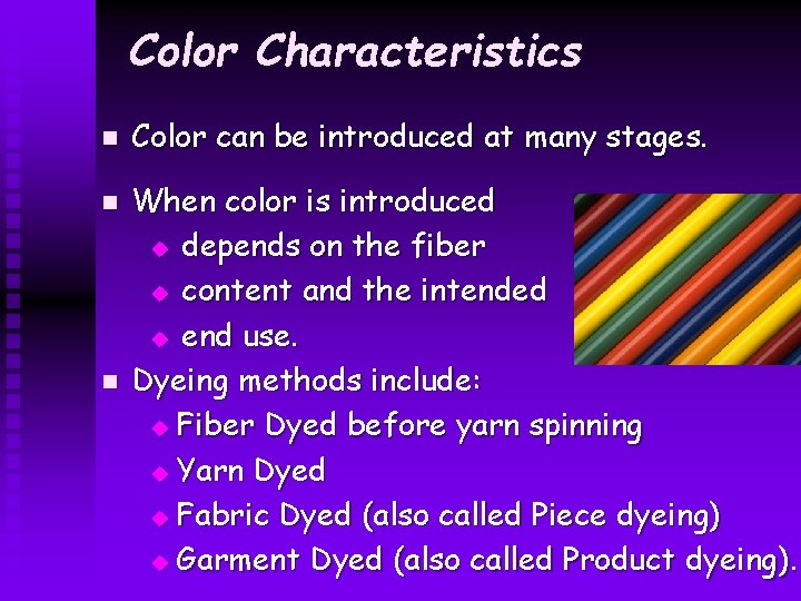 Color Characteristics n n n Color can be introduced at many stages. When color