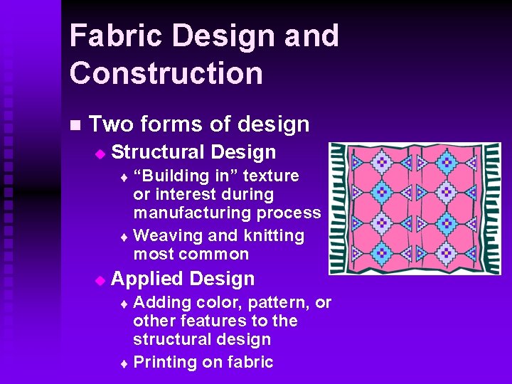 Fabric Design and Construction n Two forms of design u Structural Design “Building in”