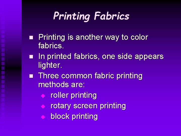 Printing Fabrics n n n Printing is another way to color fabrics. In printed
