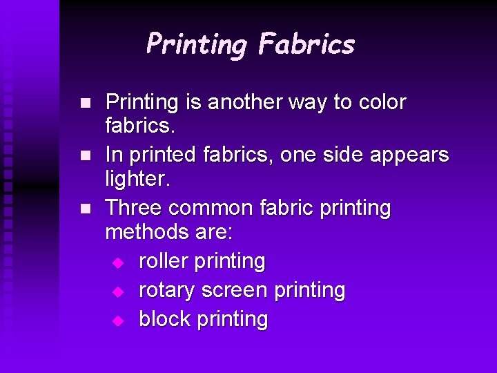 Printing Fabrics n n n Printing is another way to color fabrics. In printed Printing Fabrics n n n Printing is another way to color fabrics. In printed